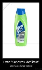 Frazė "Sup*stas kamštelis" - pas mus jau tampa tradicija