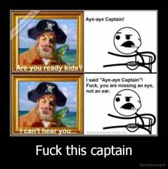 Fuck this captain - 