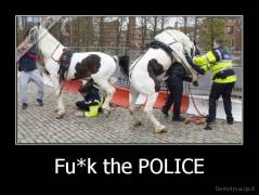 Fu*k the POLICE - 