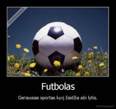 Futbolas - Geriausias sportas kurį žaidžia abi lytis.