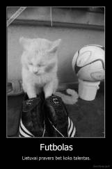 Futbolas - Lietuvai pravers bet koks talentas.