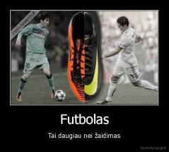Futbolas - Tai daugiau nei žaidimas