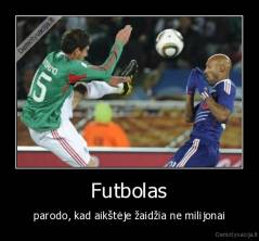 Futbolas - parodo, kad aikštėje žaidžia ne milijonai