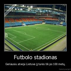 Futbolo stadionas - Geriausiu atveju Lietuva jį turės tik po 100 metų.