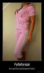 Fyfaforsiai - Itin sparčiai populiarėjantis stilius