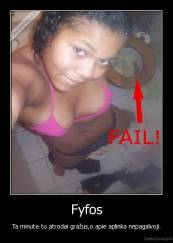 Fyfos - Ta minute tu atrodai gražus,o apie aplinka nepagalvoji.