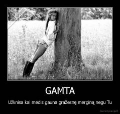 GAMTA - Užknisa kai medis gauna gražesnę merginą negu Tu