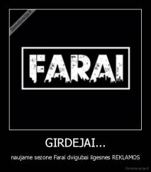 GIRDEJAI... - naujame sezone Farai dvigubai ilgesnes REKLAMOS