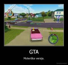 GTA - Moteriška versija.