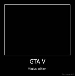 GTA V - Vilnius edition