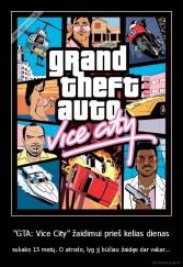 "GTA: Vice City" žaidimui prieš kelias dienas - sukako 15 metų. O atrodo, lyg jį būčiau žaidęs dar vakar...