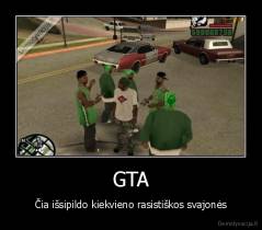 GTA - Čia išsipildo kiekvieno rasistiškos svajonės