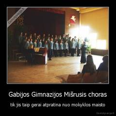 Gabijos Gimnazijos Mišrusis choras - tik jis taip gerai atpratina nuo mokyklos maisto