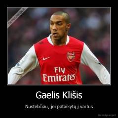 Gaelis Klišis - Nustebčiau, jei pataikytų į vartus