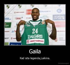 Gaila - Kad sita legenda,Laikina.