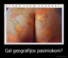 Gal geografijos pasimokom? - 