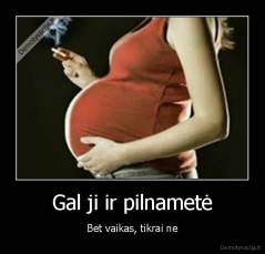 Gal ji ir pilnametė - Bet vaikas, tikrai ne