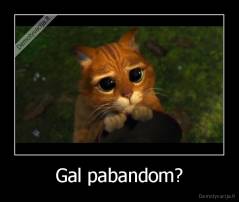 Gal pabandom? - 