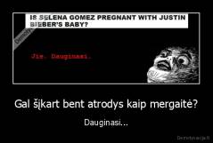 Gal šįkart bent atrodys kaip mergaitė? - Dauginasi...