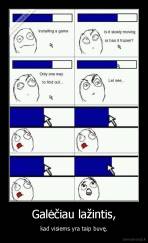 Galėčiau lažintis, - kad visiems yra taip buvę.