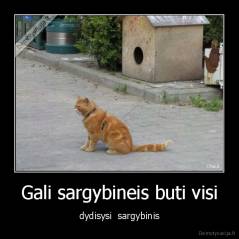 Gali sargybineis buti visi - dydisysi  sargybinis