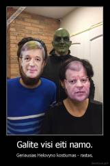 Galite visi eiti namo. - Geriausias Helovyno kostiumas - rastas.