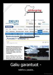 Galiu garantuot -  - telefonu pasakė..