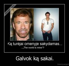 Galvok ką sakai. - 