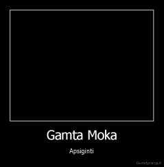Gamta Moka - Apsiginti