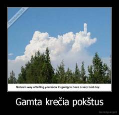 Gamta krečia pokštus - 