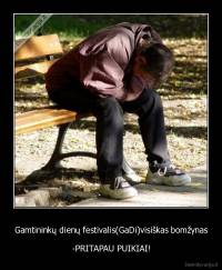 Gamtininkų dienų festivalis(GaDi)visiškas bomžynas - -PRITAPAU PUIKIAI!