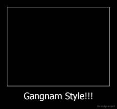 Gangnam Style!!! - 
