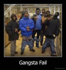Gangsta Fail - 