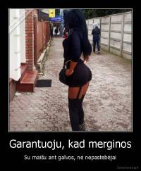 Garantuoju, kad merginos - Su maišu ant galvos, nė nepastebėjai