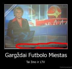 Gargždai Futbolo Miestas - Tai žino ir LTV 