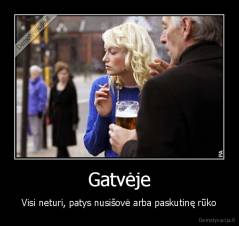 Gatvėje - Visi neturi, patys nusišovė arba paskutinę rūko