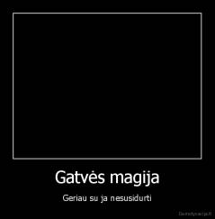 Gatvės magija - Geriau su ja nesusidurti