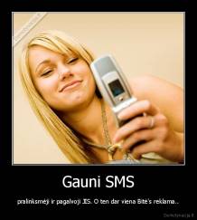 Gauni SMS - pralinksmėji ir pagalvoji JIS. O ten dar viena Bitė's reklama..