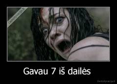 Gavau 7 iš dailės  - 