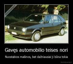 Gavęs automobilio teises nori - Nuostabios mašinos, bet dažniausiai ji būna tokia