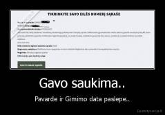 Gavo saukima.. - Pavarde ir Gimimo data paslepe..