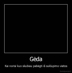 Gėda - Kai norisi kuo skubiau pabėgti iš suklupimo vietos