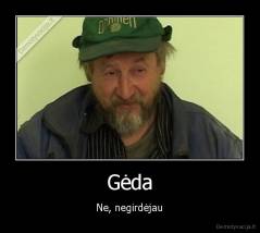 Gėda - Ne, negirdėjau