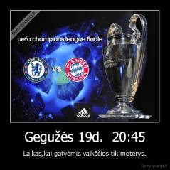 Gegužės 19d.  20:45 - Laikas,kai gatvėmis vaikščios tik moterys.