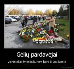 Gėlių pardavėjai - Vieninteliai žmonės kuriem kovo 8 yra šventė