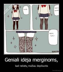 Geniali idėja merginoms, - kad reikėtų mažiau depiliuotis