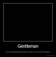 Gentleman - Tai dar vienas pasaulį paverges muzikinis virusas, nuo kurio žmonės priklausomi!