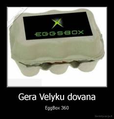 Gera Velyku dovana - EggBox 360