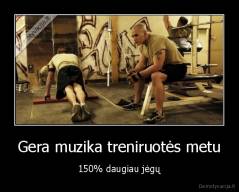 Gera muzika treniruotės metu - 150% daugiau jėgų