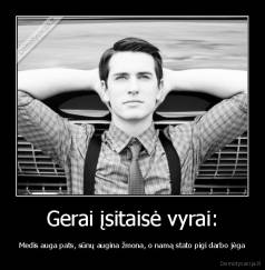 Gerai įsitaisė vyrai: - Medis auga pats, sūnų augina žmona, o namą stato pigi darbo jėga